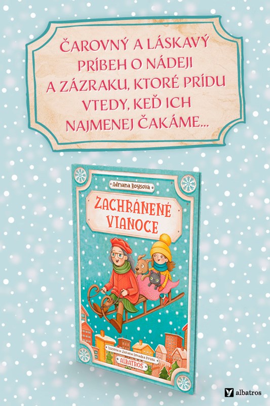 ZACHRÁNENÉ VIANOCE – ČAROVNÝ A LÁSKAVÝ PRÍBEH            O NÁDEJI A NEČAKANOM ZÁZRAKU