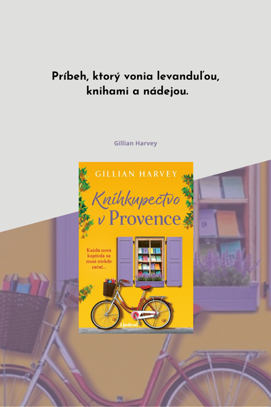 KNÍHKUPECTVO V PROVENCE: PRÍBEH, KTORÝ VONIA LEVANDUĽOU, KNIHAMI A NÁDEJOU