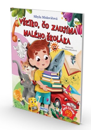 Všetko, čo zaujíma malého školáka – pôvabná knižka pre všetkých zvedavcov