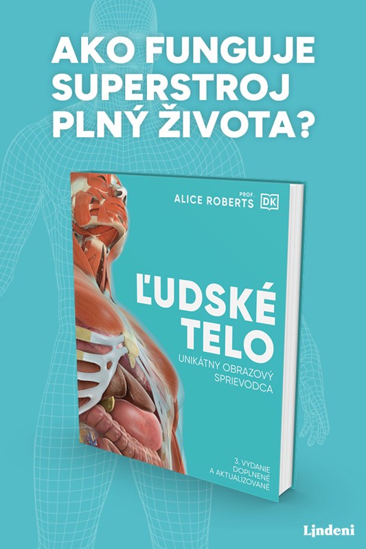 ĽUDSKÉ TELO: AKO FUNGUJE SUPERSTROJ PLNÝ ŽIVOTA?