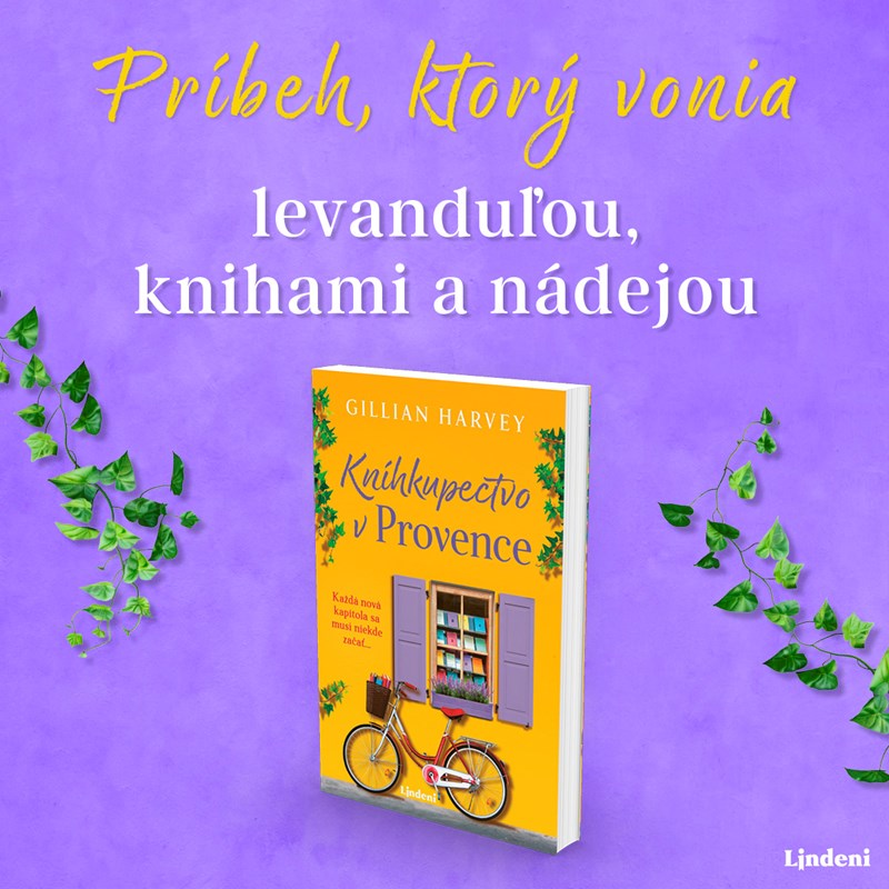KNÍHKUPECTVO V PROVENCE: PRÍBEH, KTORÝ VONIA LEVANDUĽOU, KNIHAMI A NÁDEJOU