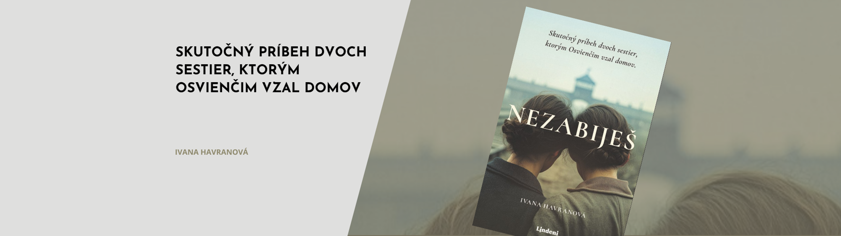 NEZABIJEŠ - SKUTOČNÝ PRÍBEH DVOCH SESTIER, KTORÝM VZAL OSVIENČIM NIELEN DOMOV
