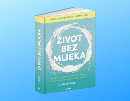 ANI VY NEMÔŽETE MLIEKO? KNIHA ŽIVOT BEZ MLIEKA VÁS ZACHRÁNI!