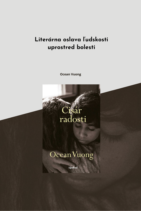 NOVÝ ROMÁN OCEANA VUONGA CISÁR RADOSTI - LITERÁRNA OSLAVA ĽUDSKOSTI UPROSTRED BOLESTI