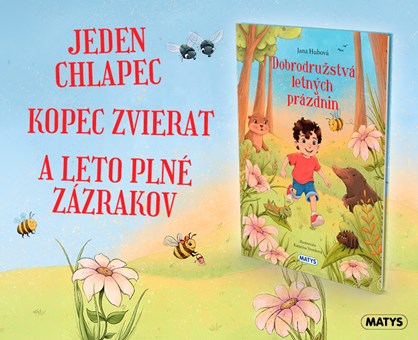 DOBRODRUŽSTVÁ LETNÝCH PRÁZDNIN – LÁSKAVÝ PÔVODNÝ PRÍBEH O LETE, NA KTORÉ SA NEZABÚDA