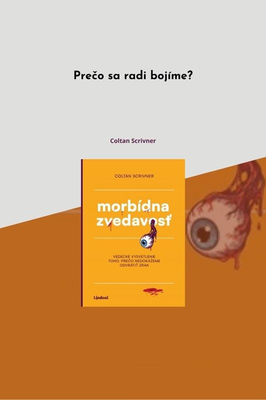 MORBÍDNA ZVEDAVOSŤ – KNIHA O TOM, PREČO NEDOKÁŽEME ODVRÁTIŤ ZRAK OD HROZNÝCH VECÍ