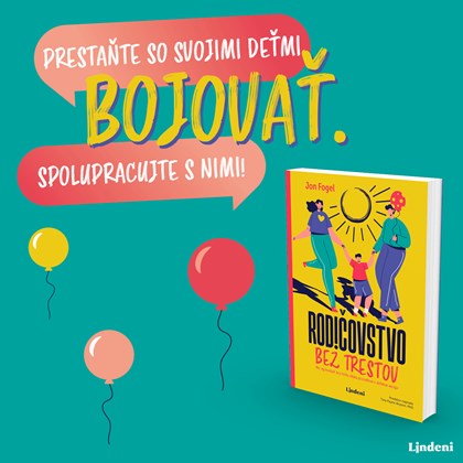 RODIČOVSTVO BEZ TRESTOV – KNIHA O TOM, AKO  VYCHOVÁVAŤ DETI BEZ KRIKU, HROZIEB A STRACHU