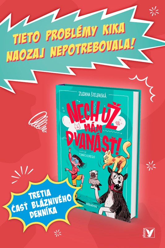 NECH UŽ MÁM DVANÁSŤ! – KIKA A JEJ BLÁZNIVÝ DENNÍK OD ZUZANY ŠTELBASKEJ SÚ SPÄŤ 