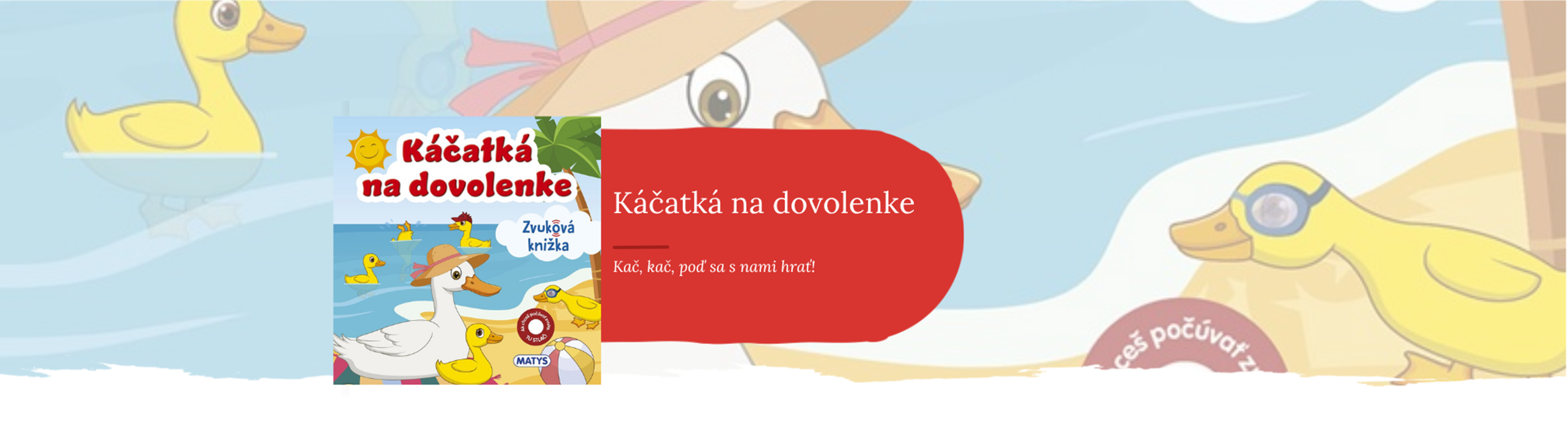 ZVUKOVÉ KNIŽKY O KÁČATKÁCH ZARUČIA RODIČOM AJ DEŤOM PEKNE STRÁVENÉ SPOLOČNÉ CHVÍLE