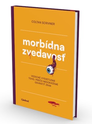 Morbidná zvedavosť – kniha o tom, prečo nedokážeme odvrátiť zrak od hrozných vecí