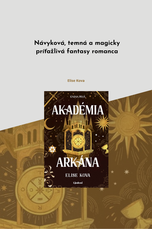 AKADÉMIA ARKÁNA - NÁVYKOVÁ, TEMNÁ A MAGICKÝ PRÍŤAŽLIVÁ FANTASY ROMANCA