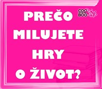 Prečo milujete hry o život? 