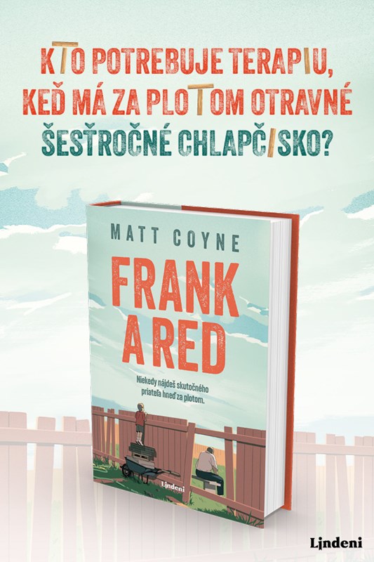SAMOTÁRSKY MRZÚT. VŠETEČNÝ CHLAPEC. A JEDNO NEČAKANÉ PRIATEĽSTVO. ROMÁN FRANK & RED UROBÍ KAŽDÉMU DOBRE