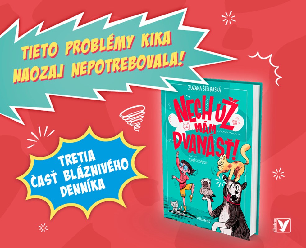 NECH UŽ MÁM DVANÁSŤ! – KIKA A JEJ BLÁZNIVÝ DENNÍK OD ZUZANY ŠTELBASKEJ SÚ SPÄŤ 