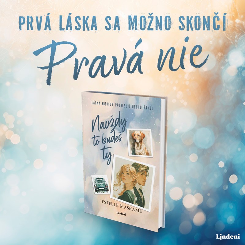 NOVÁ KNIHA ESTELLE MASKAME NAVŽDY TO BUDEŠ TY JE PLNÁ TÚŽBY A DOJÍMAVO NEŽNÝCH OKAMIHOV