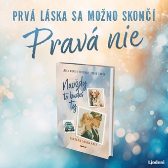 NOVÁ KNIHA ESTELLE MASKAME NAVŽDY TO BUDEŠ TY JE PLNÁ TÚŽBY A DOJÍMAVO NEŽNÝCH OKAMIHOV