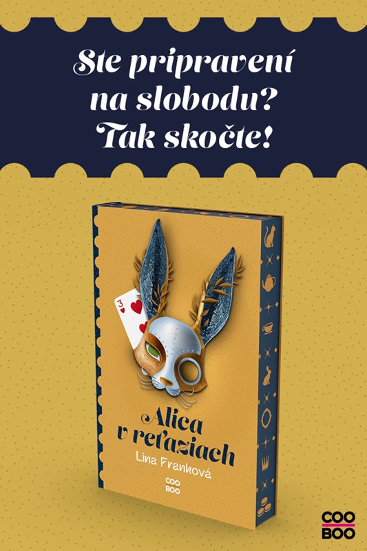 ALICA V REŤAZIACH – TAJOMNÝ PRÍBEH O TÚŽBE PO SLOBODE OD SLOVENSKEJ AUTORKY LINY FRANKOVEJ