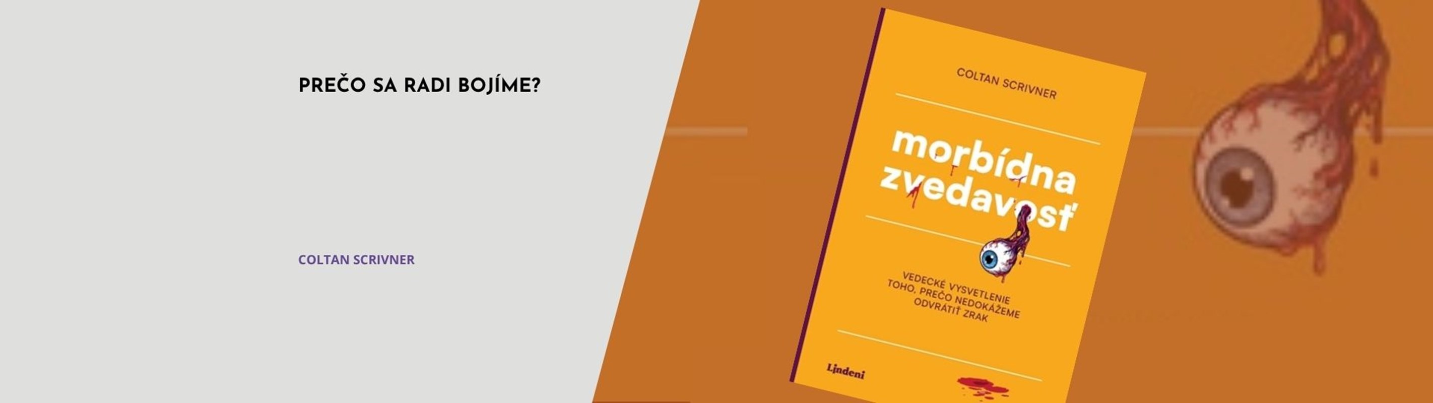 MORBÍDNA ZVEDAVOSŤ – KNIHA O TOM, PREČO NEDOKÁŽEME ODVRÁTIŤ ZRAK OD HROZNÝCH VECÍ