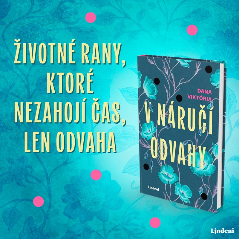 V NÁRUČÍ ODVAHY – SLOVENSKÝ DEBUT O ŽIVOTNÝCH RANÁCH, KTORÉ NEZAHOJÍ ČAS. LEN ODVAHA...