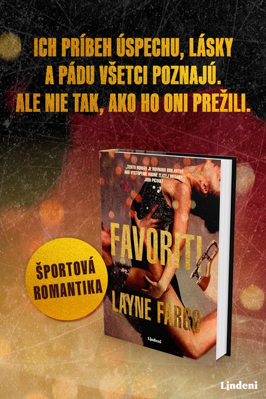 FAVORITI – STRHUJÚCI ROMÁN O LÁSKE, SLÁVE A PRAVDE Z PROSTREDIA VRCHOLOVÉHO KRASOKORČUĽOVANIA