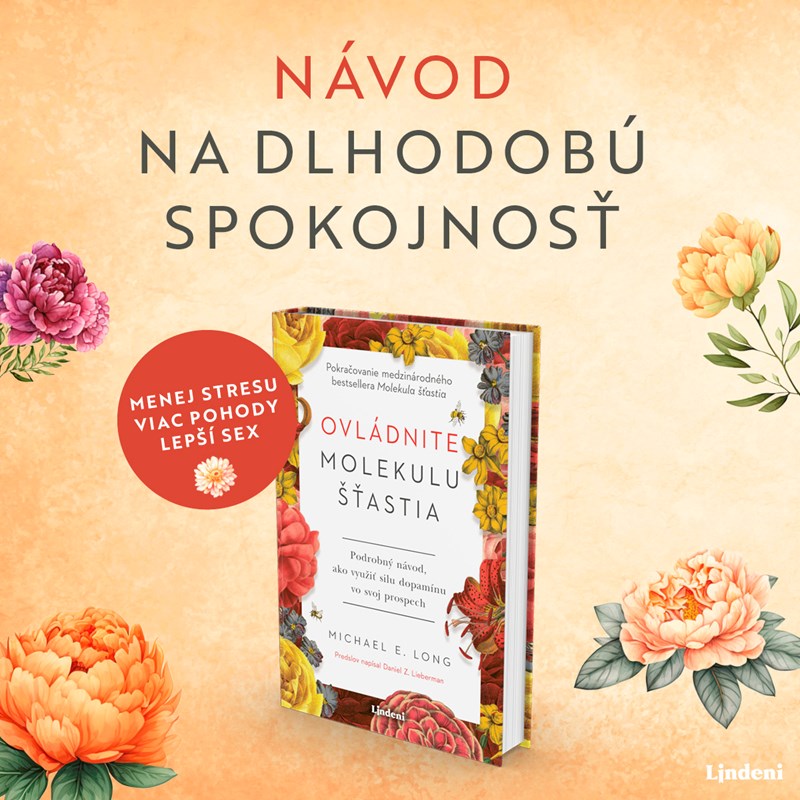 OVLÁDNITE MOLEKULU ŠŤASTIA - MENEJ STRESU, VIAC POHODY, LEPŠÍ SEX A SPOKOJNOSŤ NA CELÝ ŽIVOT