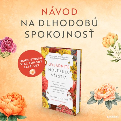 OVLÁDNITE MOLEKULU ŠŤASTIA - MENEJ STRESU, VIAC POHODY, LEPŠÍ SEX A SPOKOJNOSŤ NA CELÝ ŽIVOT