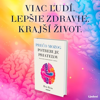 PREČO MOZOG POTREBUJE PRIATEĽOV – KNIHA PRE DLHŠÍ A KVALITNEJŠÍ ŽIVOT