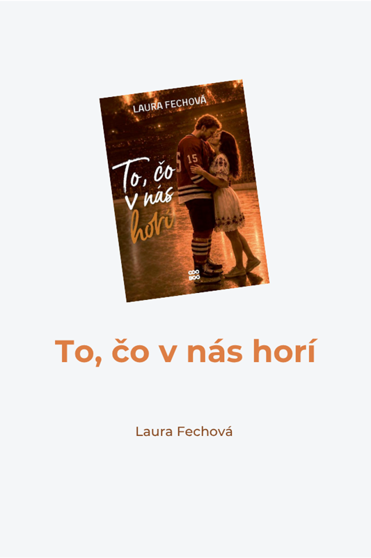 TO, ČO V NÁS HORÍ - NOVÝ PRÍBEH Z HOKEJOVO-ROMANTICKEJ SÉRIE ZA MANTINELMI