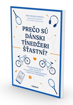 Bestseller o výchove od dánskej odborníčky Iben Sandahl: Prečo sú dánski tínedžeri šťastní?