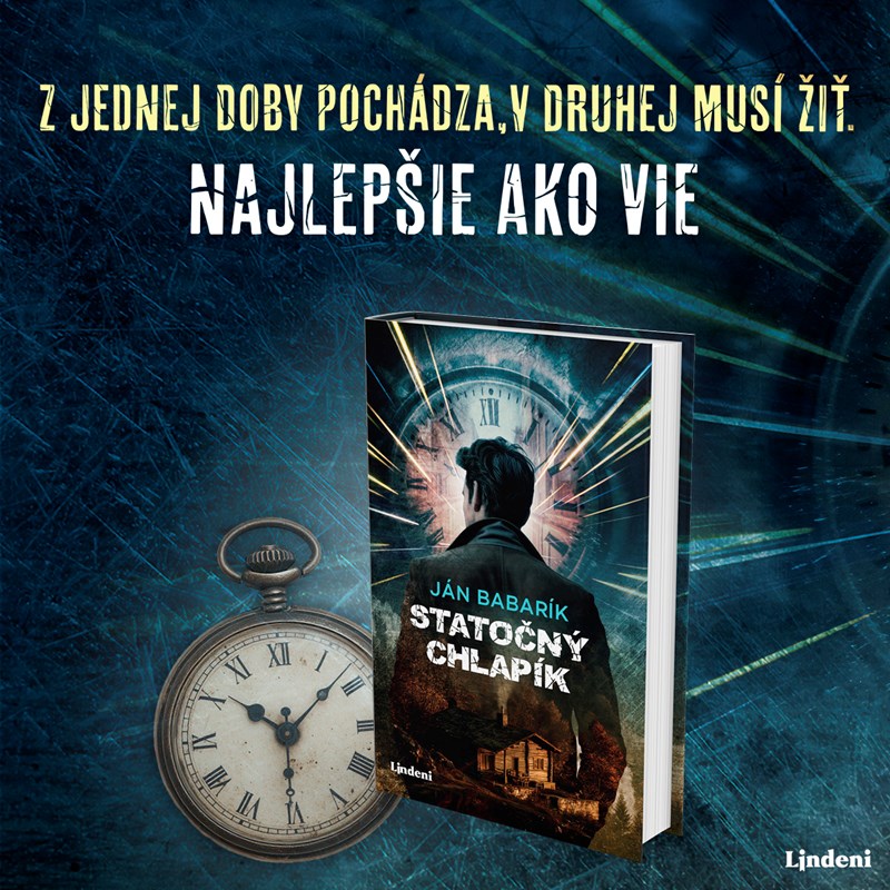 NOVÝ ROMÁN JÁNA BABARÍKA STATOČNÝ CHLAPÍK:  Z JEDNEJ DOBY POCHÁDZA, V DRUHEJ MUSÍ ŽIŤ