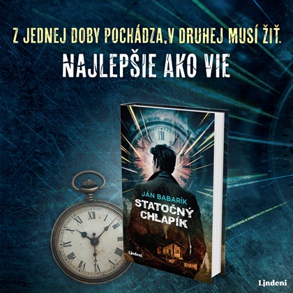 NOVÝ ROMÁN JÁNA BABARÍKA STATOČNÝ CHLAPÍK:  Z JEDNEJ DOBY POCHÁDZA, V DRUHEJ MUSÍ ŽIŤ