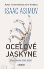 Oceľové jaskyne - kultový Isaac Asimov tentoraz spojil sci-fi s detektívkou