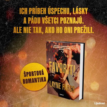 FAVORITI – STRHUJÚCI ROMÁN O LÁSKE, SLÁVE A PRAVDE Z PROSTREDIA VRCHOLOVÉHO KRASOKORČUĽOVANIA
