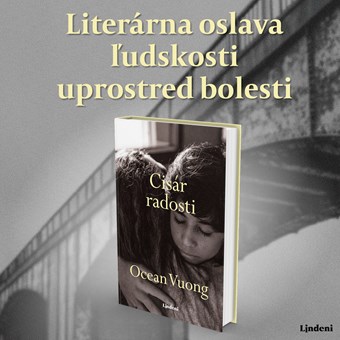 NOVÝ ROMÁN OCEANA VUONGA CISÁR RADOSTI - LITERÁRNA OSLAVA ĽUDSKOSTI UPROSTRED BOLESTI