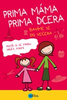 Prima máma, prima dcera – bavíme se do večera