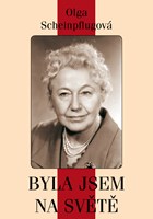 Olga Scheinpflugová: byla jsem na světě