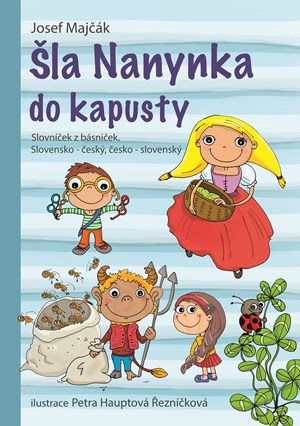 Šla Nanynka do kapusty. Slovníček z básniček. Slovensko-český, česko-slovenský
