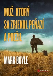 Muž, ktorý sa zriekol peňazí a prežil