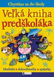 Chystám sa do školy – Veľká kniha predškoláka