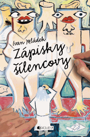 Zápisky šílencovy – Ivan Mládek