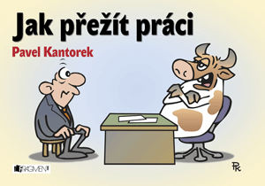 Jak přežít práci – P. Kantorek