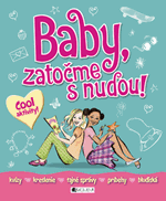 Baby, zatočme s nudou!