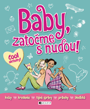 Baby, zatočme s nudou!