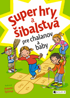 Super hry a šibalstvá pre chalanov a baby