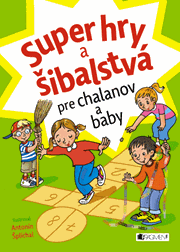 Super hry a šibalstvá pre chalanov a baby