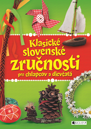 Klasické slovenské zručnosti pre chlapcov a dievčatá