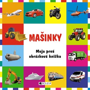 Moja prvá obrázková knižka Mašinky (fotoleporelo)