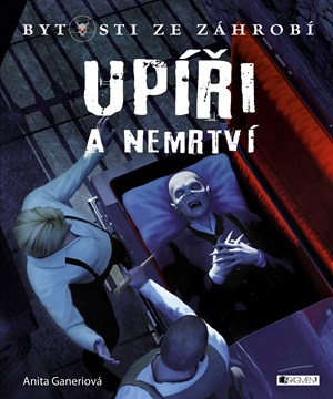Bytosti ze záhrobí – Upíři a nemrtví