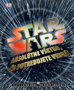 Star Wars: Absolútne všetko, čo potrebujete vedieť