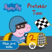 Peppa Pig - Pretekár Tom - Moja prvá knižka